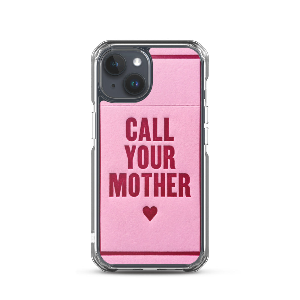 Call Your Mother iPhone Case — iphone 15